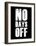 No Days Off-null-Framed Art Print