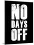 No Days Off-null-Mounted Art Print