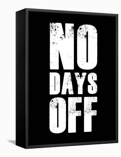 No Days Off-null-Framed Stretched Canvas