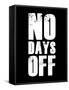 No Days Off-null-Framed Stretched Canvas