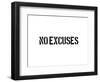 No Excuses-SM Design-Framed Premium Giclee Print