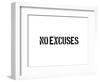 No Excuses-SM Design-Framed Premium Giclee Print