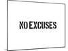 No Excuses-SM Design-Mounted Art Print