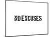 No Excuses-SM Design-Mounted Art Print