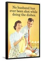 No Husband Shot While Doing Dishes Funny Poster-Ephemera-Framed Poster