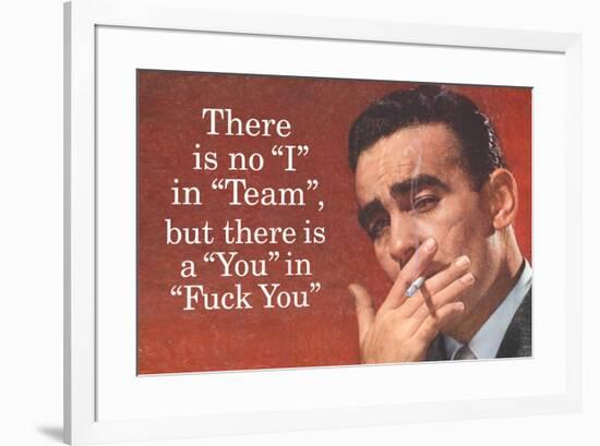 No I in Team But There's a You in F*ck You Funny Art Poster Print-Ephemera-Framed Poster