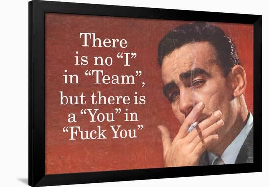 No I in Team But There's a You in F*ck You - Funny Poster-Ephemera-Framed Poster