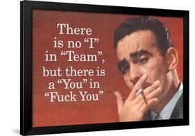 No I in Team But There's a You in F*ck You - Funny Poster-Ephemera-Framed Poster