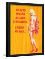 No Need to Lead Me into Temptation - I Know My Way-Ephemera-Framed Poster