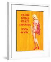 No Need to Lead Me into Temptation - I Know My Way-Ephemera-Framed Poster