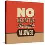 No Negative Thoughts Allowed-Lorand Okos-Stretched Canvas