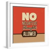 No Negative Thoughts Allowed-Lorand Okos-Framed Art Print