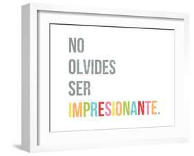 No Olvides Ser Impresionante-Kindred Sol Collective-Framed Art Print