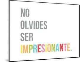 No Olvides Ser Impresionante-Kindred Sol Collective-Mounted Art Print