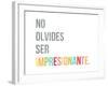 No Olvides Ser Impresionante-Kindred Sol Collective-Framed Art Print