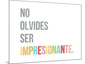 No Olvides Ser Impresionante-Kindred Sol Collective-Mounted Art Print