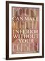 No One Can Make You Feel Inferior Plastic Sign-null-Framed Art Print