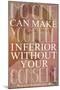 No One Can Make You Feel Inferior Plastic Sign-null-Mounted Art Print