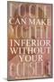 No One Can Make You Feel Inferior Plastic Sign-null-Mounted Art Print