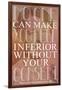 No One Can Make You Feel Inferior Plastic Sign-null-Framed Art Print