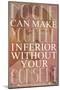 No One Can Make You Feel Inferior-null-Mounted Poster