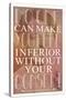 No One Can Make You Feel Inferior-null-Stretched Canvas