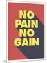 No Pain No Gain-null-Mounted Art Print