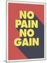 No Pain No Gain-null-Mounted Art Print