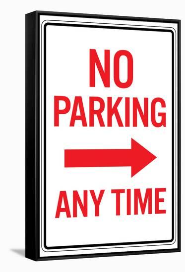 No Parking Any Time Right Arrow Sign Poster-null-Framed Stretched Canvas