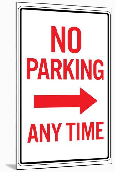 No Parking Any Time Right Arrow Sign Poster-null-Mounted Poster