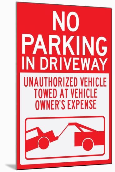 No Parking In Driveway Plastic Sign-null-Mounted Art Print