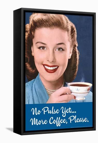 No Pulse Yet More Coffee Please Funny Poster-Ephemera-Framed Stretched Canvas