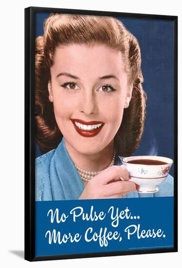 No Pulse Yet More Coffee Please Funny Poster-Ephemera-Framed Poster