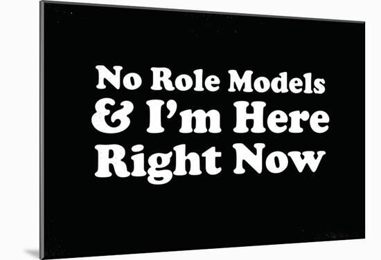 No Role Models-null-Mounted Poster