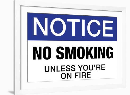 No Smoking Unless You're On Fire Notice-null-Framed Art Print