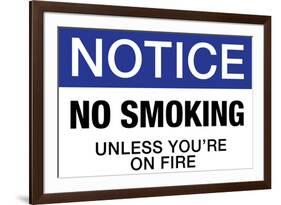 No Smoking Unless You're On Fire Notice-null-Framed Art Print