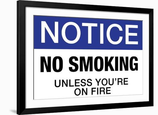 No Smoking Unless You're On Fire Notice-null-Framed Art Print