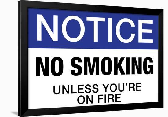 No Smoking Unless You're On Fire Notice-null-Framed Art Print