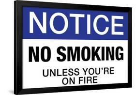 No Smoking Unless You're On Fire Notice-null-Framed Art Print