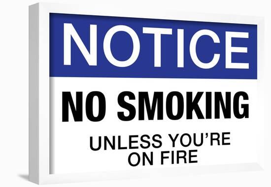 No Smoking Unless You're On Fire Notice-null-Framed Poster