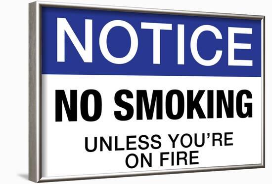 No Smoking Unless You're On Fire Notice-null-Framed Poster