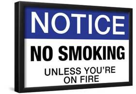 No Smoking Unless You're On Fire Notice-null-Framed Poster