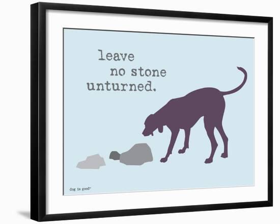 No Stone Unturned-Dog is Good-Framed Art Print