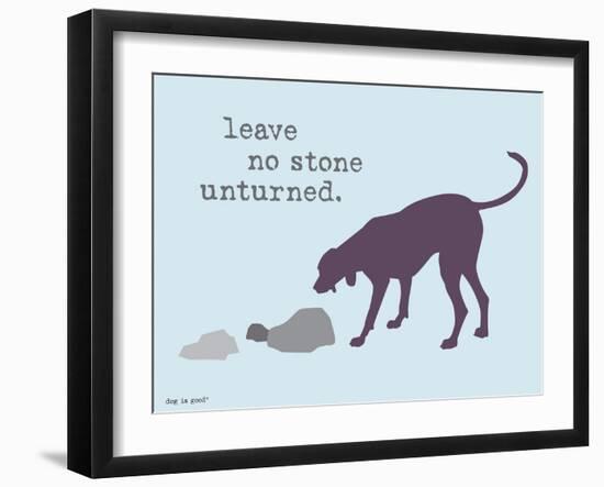 No Stone Unturned-Dog is Good-Framed Art Print