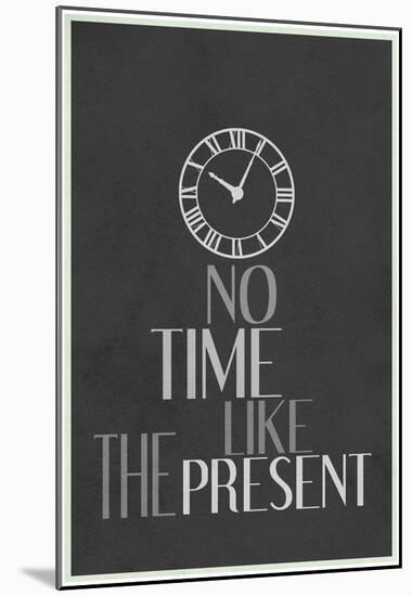 No Time Like The Present-null-Mounted Poster