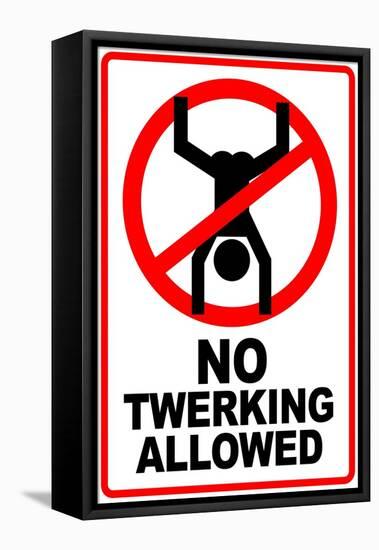 No Twerking Allowed Sign Humor-null-Framed Stretched Canvas