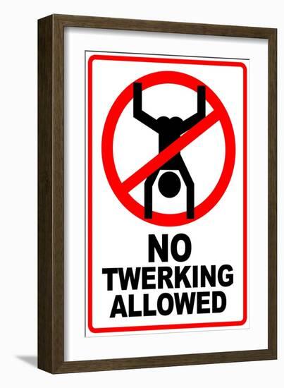 No Twerking Allowed Sign Humor-null-Framed Art Print