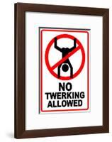 No Twerking Allowed Sign Humor-null-Framed Art Print