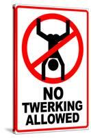 No Twerking Allowed Sign Poster-null-Stretched Canvas