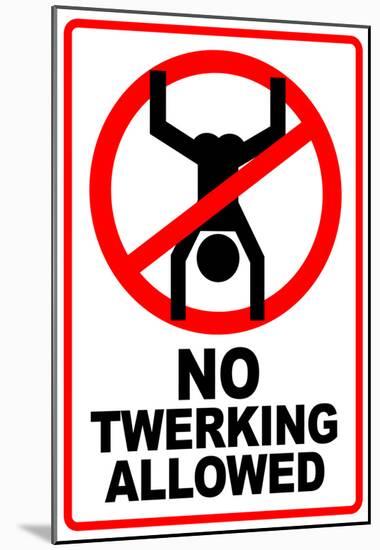 No Twerking Allowed-null-Mounted Poster